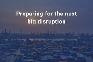 Preparing for the next big disruption