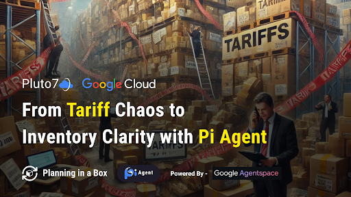 Tariffs, Inflation & Inventory: How Pi Agent on Google AgentSpace Helps ...